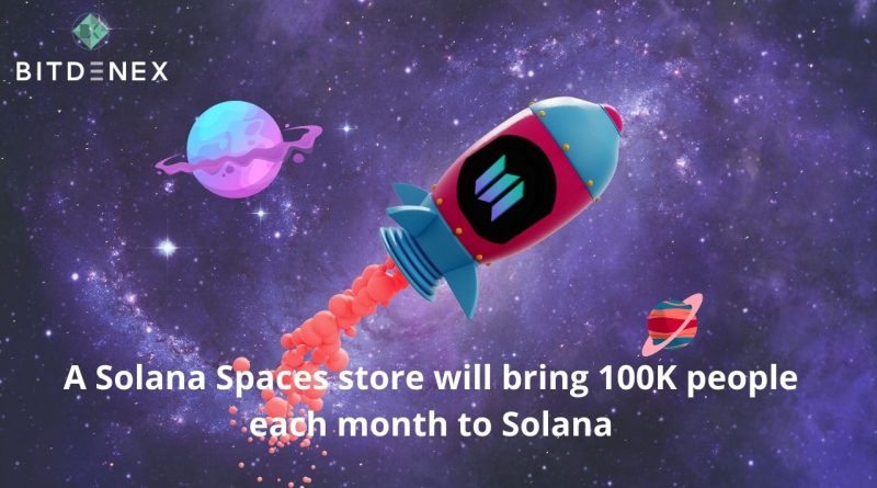 A Solana Spaces store will bring 100K people each month to Solana