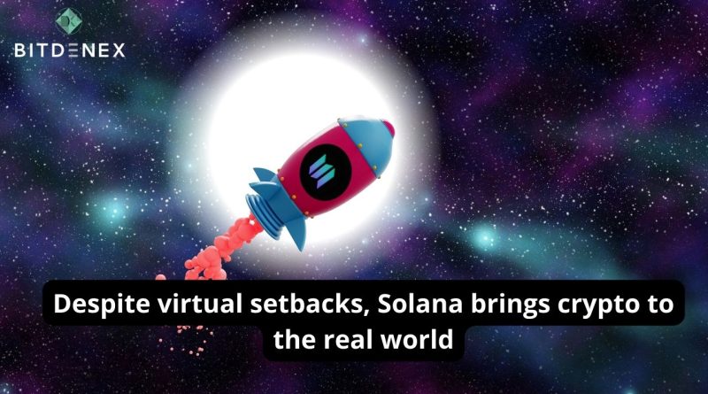 Despite virtual setbacks, Solana brings crypto to the real world