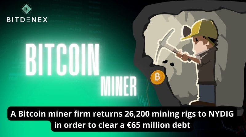A Bitcoin miner firm returns 26,200 mining rigs to NYDIG in order to clear a €65 million debt
