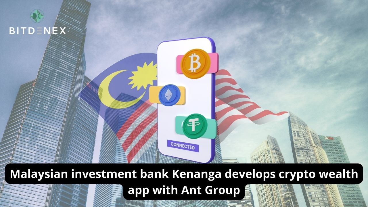 Malaysian investment bank Kenanga develops crypto wealth app with Ant