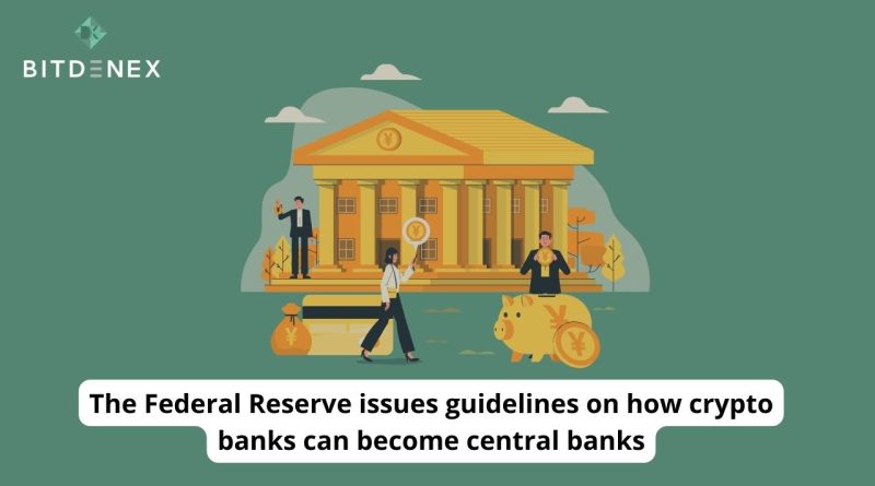 The Federal Reserve issues guidelines on how crypto banks can become central banks