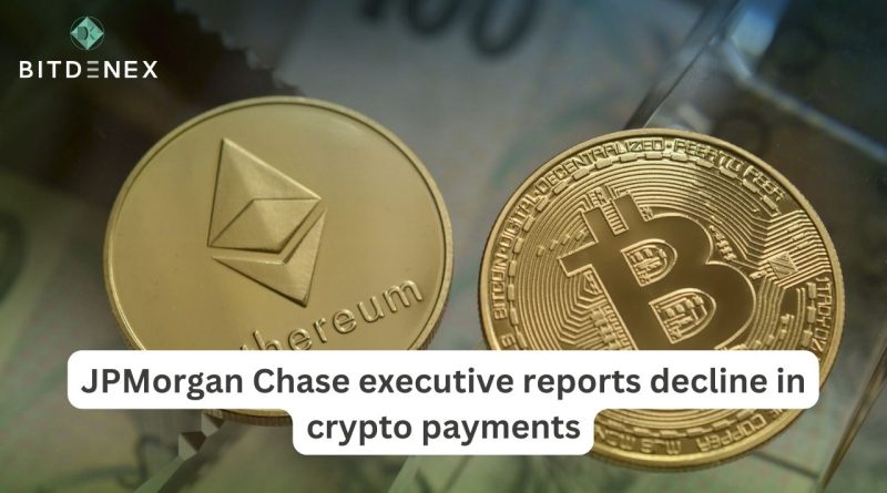 JPMorgan Chase executive reports decline in crypto payments