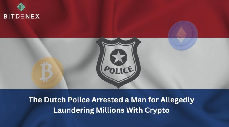 The Dutch Police Arrested a Man for Allegedly Laundering Millions With Crypto
