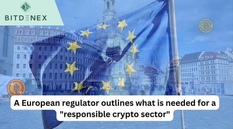A European regulator outlines what is needed for a "responsible crypto sector"