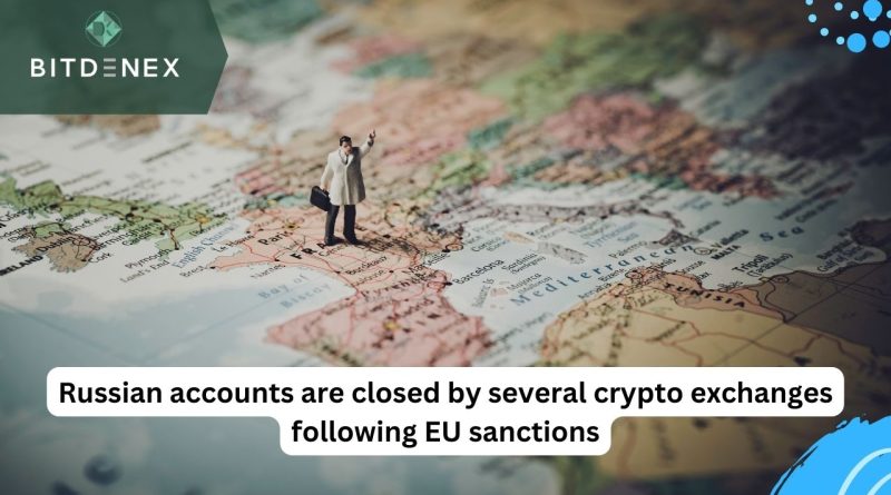 Russian accounts are closed by several crypto exchanges following EU sanctions