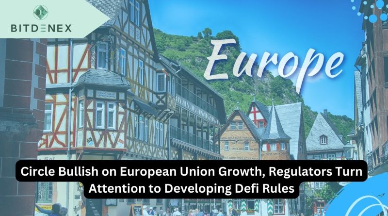 Circle Bullish on European Union Growth, Regulators Turn Attention to Developing Defi Rules